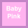 BABY PINK